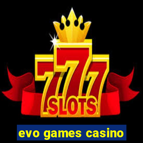 evo games casino