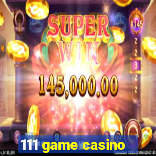 111 game casino