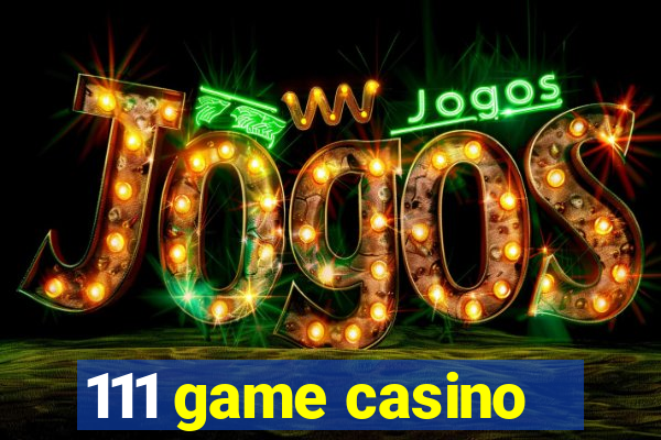 111 game casino