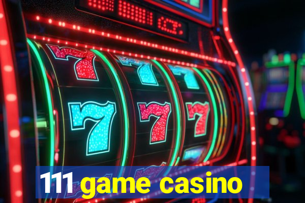 111 game casino