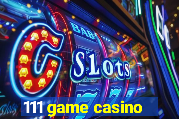 111 game casino