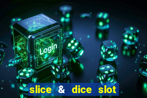 slice & dice slot free play