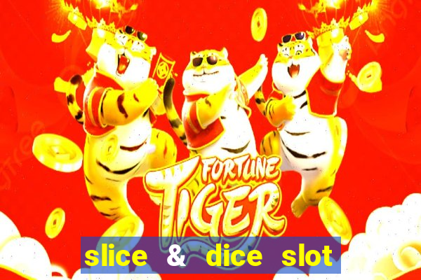 slice & dice slot free play