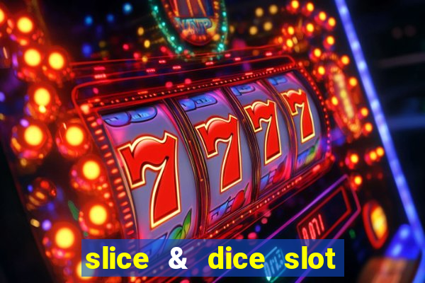 slice & dice slot free play