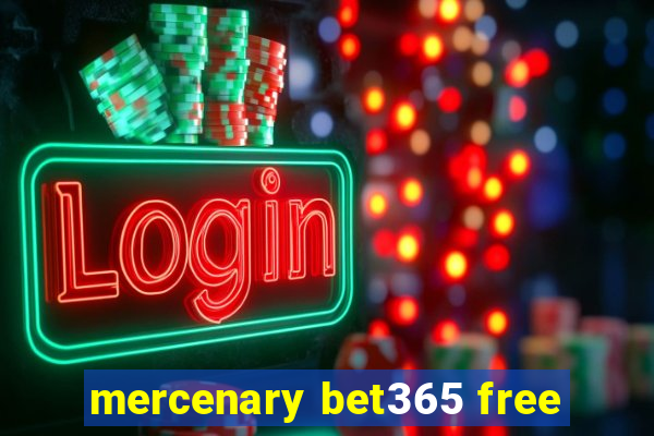 mercenary bet365 free