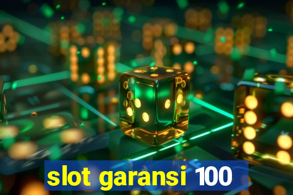 slot garansi 100