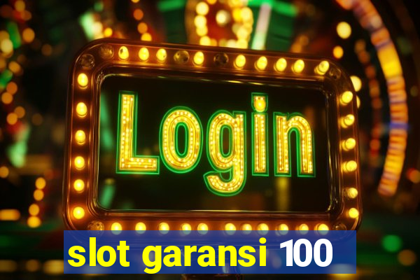 slot garansi 100