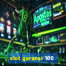 slot garansi 100