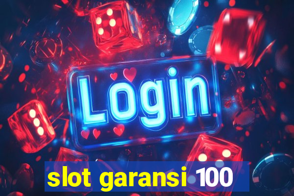 slot garansi 100