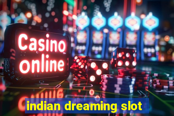 indian dreaming slot