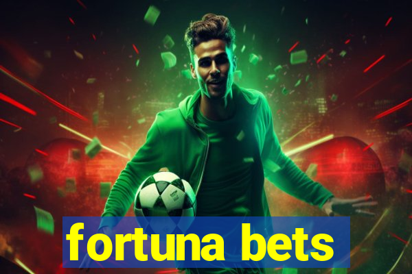 fortuna bets