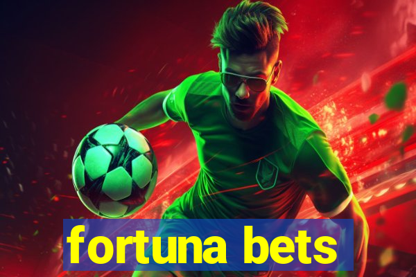 fortuna bets