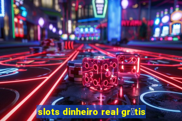 slots dinheiro real gr谩tis