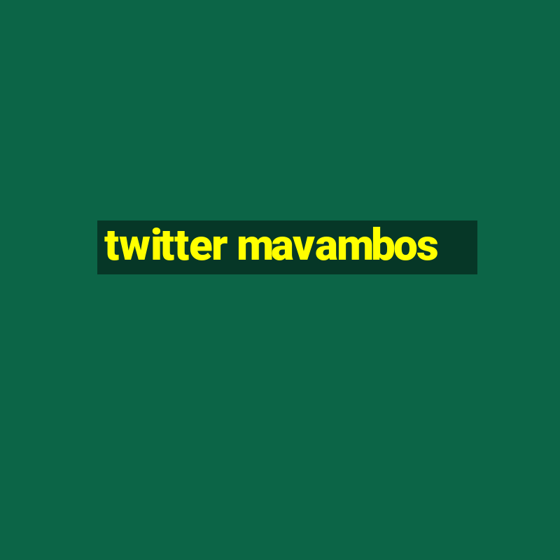 twitter mavambos