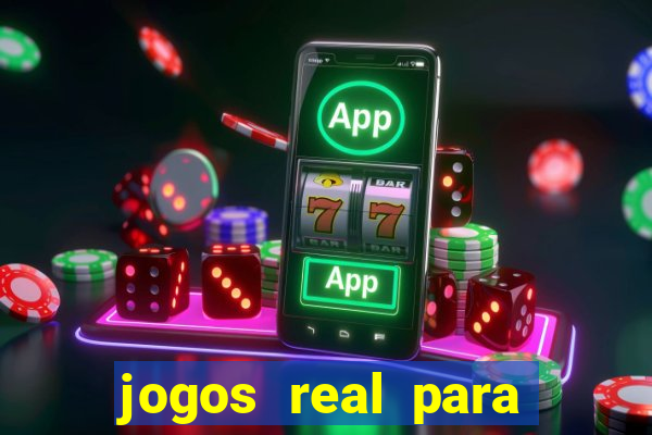 jogos real para ganhar dinheiro