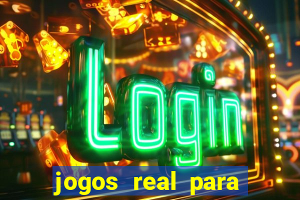 jogos real para ganhar dinheiro