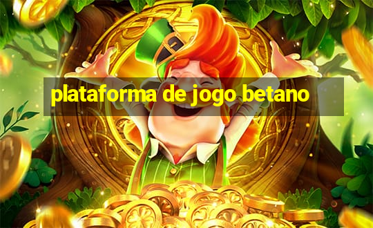 plataforma de jogo betano