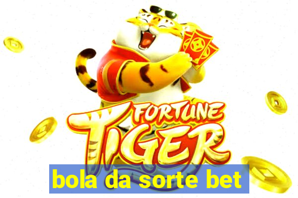 bola da sorte bet