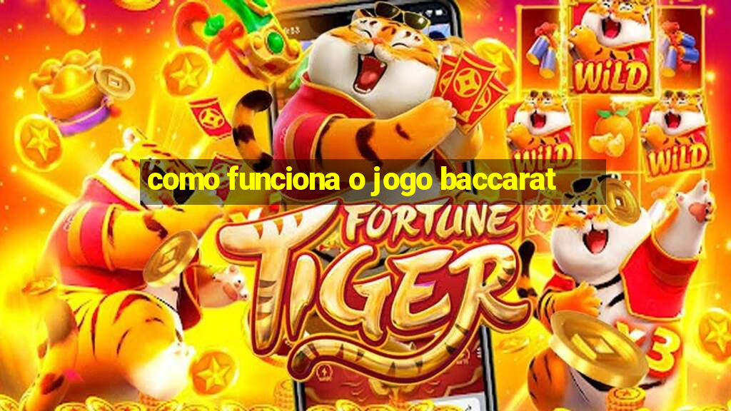 como funciona o jogo baccarat