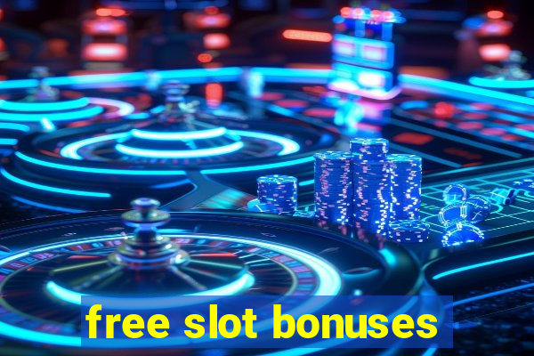 free slot bonuses