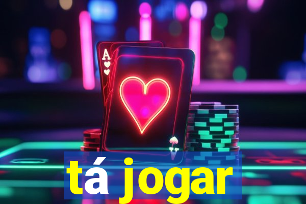 tá jogar