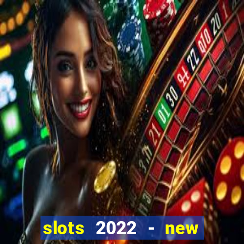 slots 2022 - new lucky slots