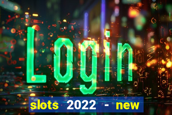 slots 2022 - new lucky slots