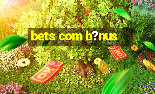 bets com b?nus