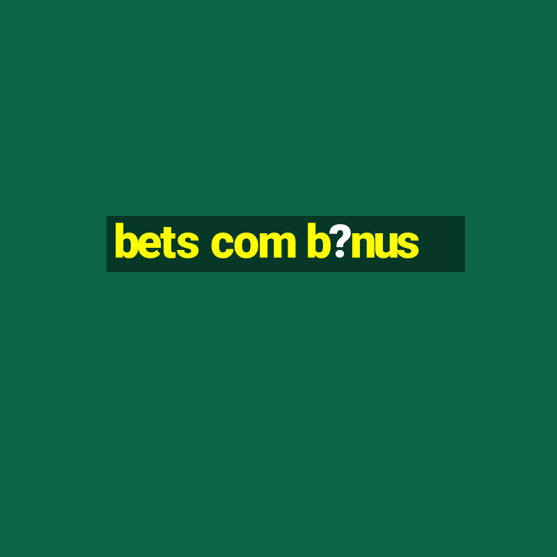 bets com b?nus