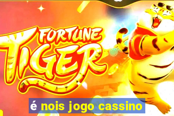 é nois jogo cassino