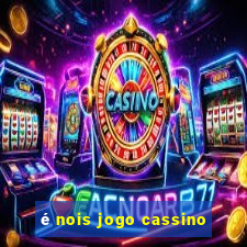 é nois jogo cassino