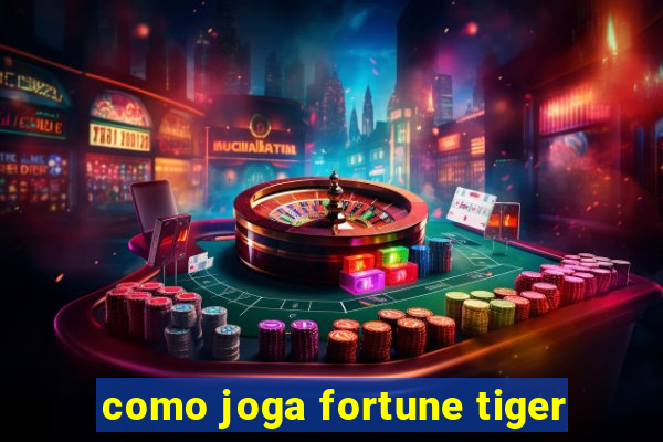 como joga fortune tiger