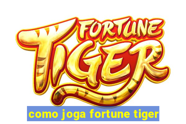 como joga fortune tiger