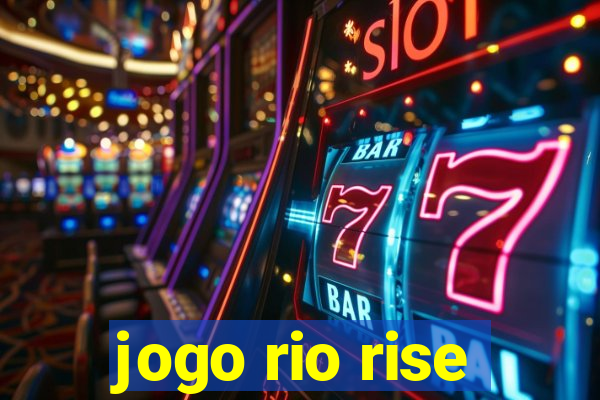 jogo rio rise