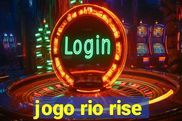 jogo rio rise