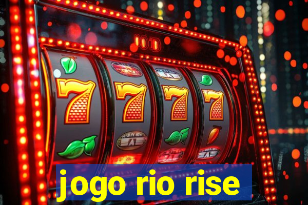 jogo rio rise