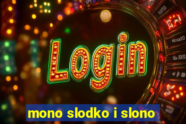 mono slodko i slono