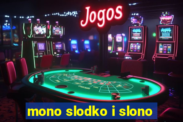 mono slodko i slono