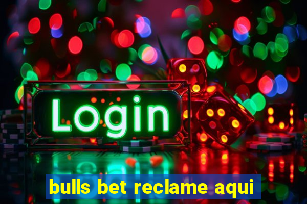 bulls bet reclame aqui