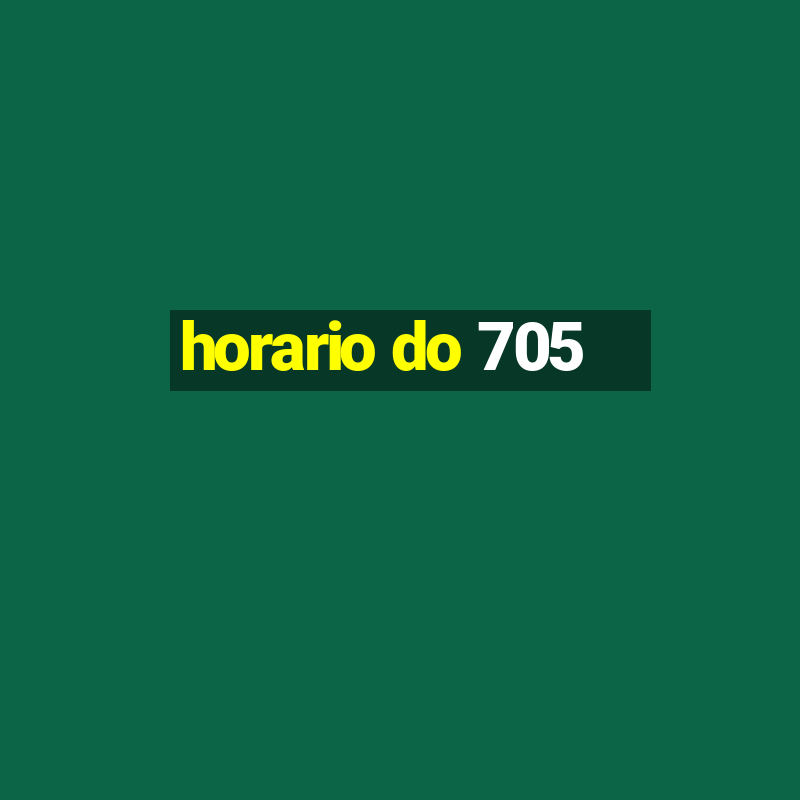 horario do 705