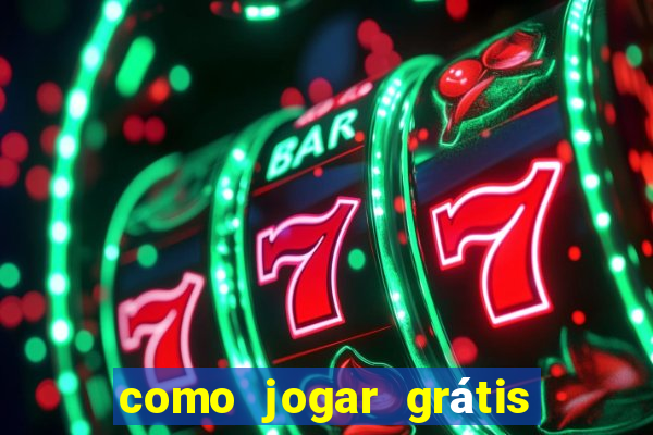 como jogar grátis no tigrinho