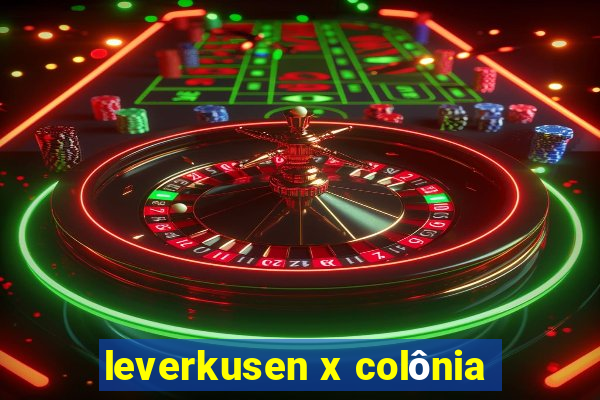 leverkusen x colônia