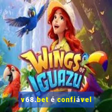 v68.bet é confiável