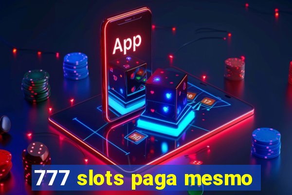 777 slots paga mesmo