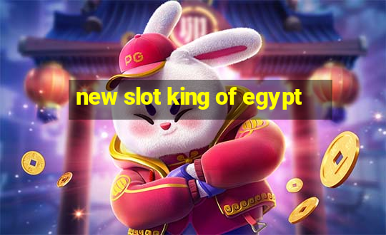 new slot king of egypt