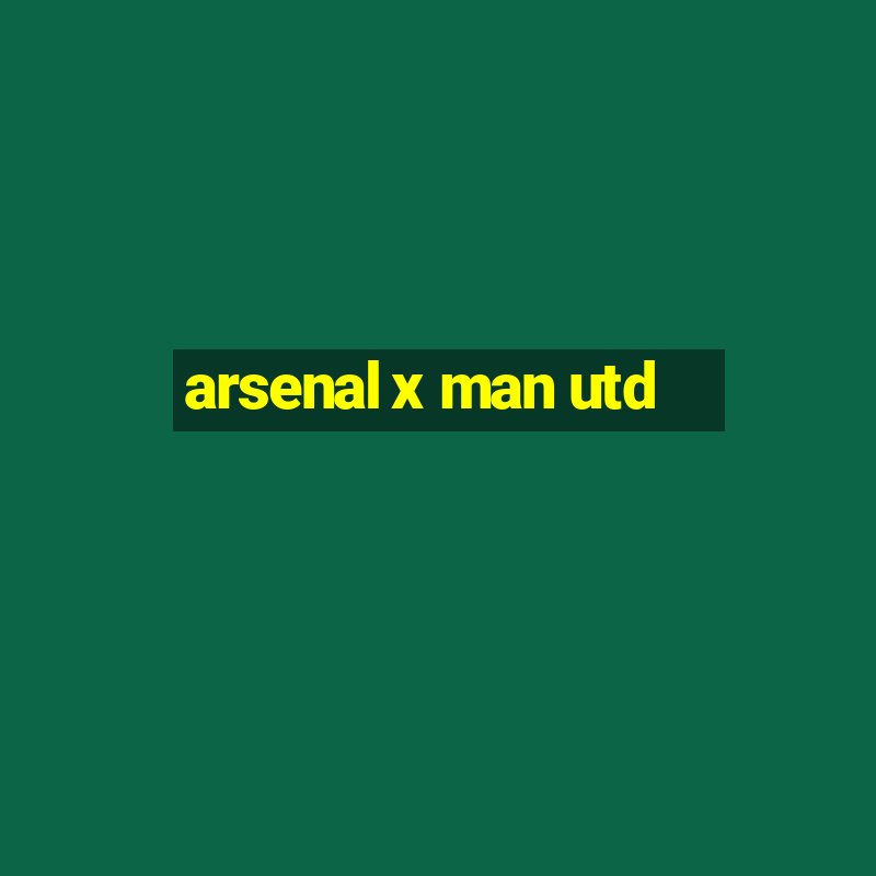 arsenal x man utd