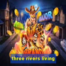 three rivers living