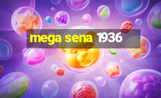 mega sena 1936