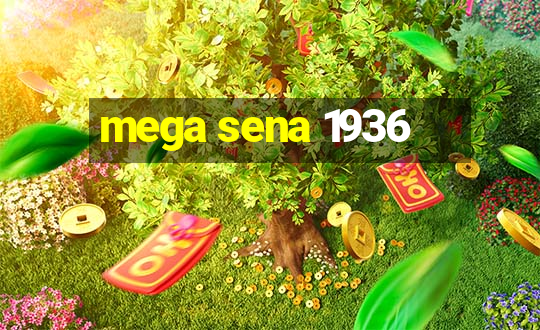 mega sena 1936