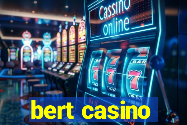 bert casino